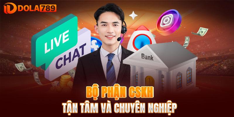 Giải đáp mọi lúc mọi nơi cùng CSKH DOLA789